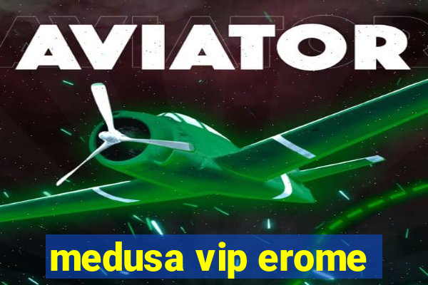 medusa vip erome